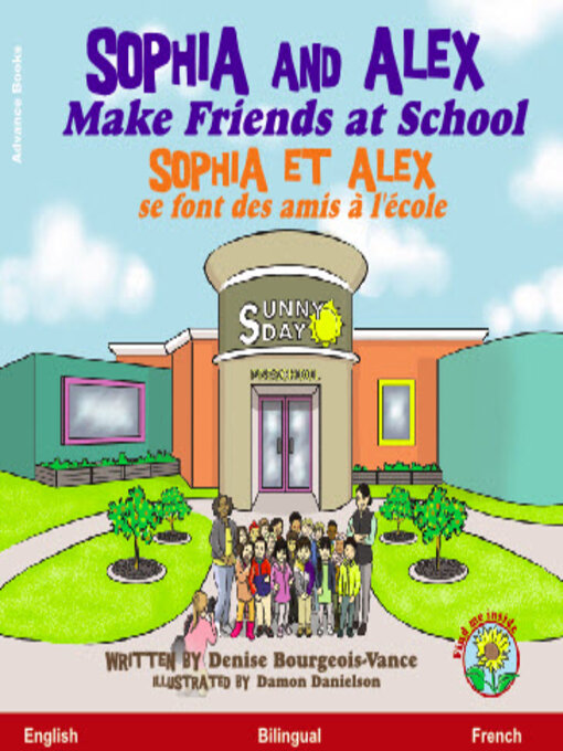 Title details for Sophia and Alex Make Friends at School / Sophia et Alex se font des amis à l'école by Denise Bourgeois-Vance - Available